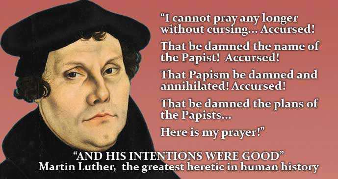 Martin Luther the greatest of all the hereticsMartin Luther the greatest of all the heretics